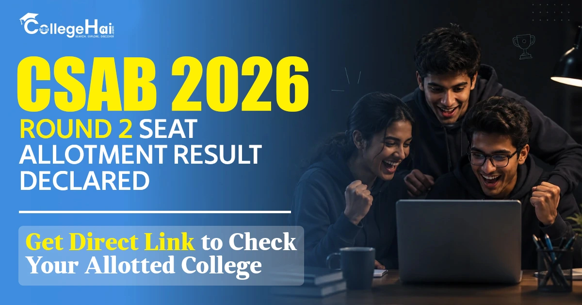 CSAB 2026 Round 2 Seat Allotment Result Declared: Get Direct Link to Check Your Allotted College