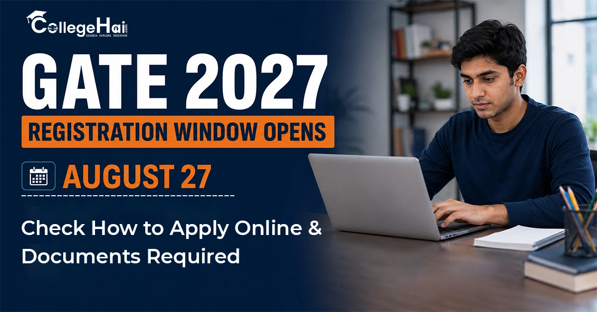 GATE 2027 Registration Window Opens August 27; Check How to Apply Online & Documents Required