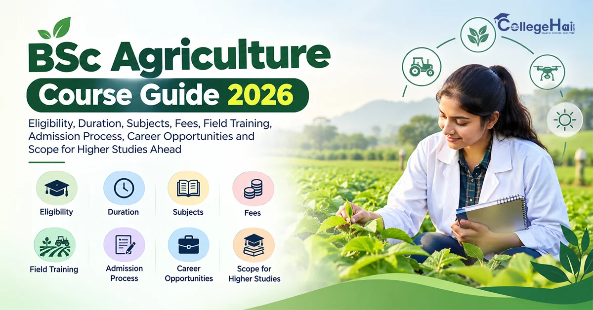 BSc Agriculture Programme Guide 2026: Check Eligibility, Duration, Subjects, Fees, Field Training, Admission Process, Career Opportunities and Scope for Higher Studies