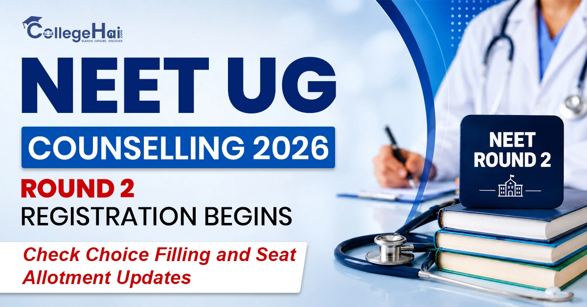 NEET UG Counselling 2026 Round 2 Registration Begins; Check Choice Filling and Seat Allotment Updates