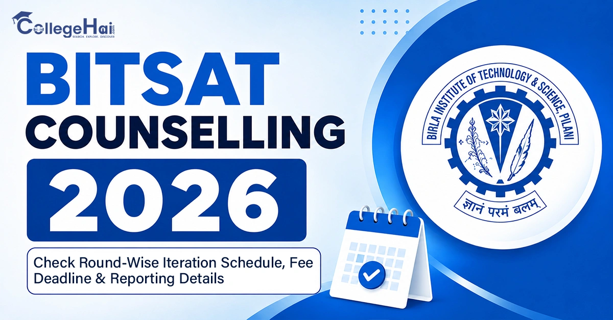 BITSAT Counselling 2026: Check Round-Wise Iteration Schedule, Fee Deadline & Reporting Details