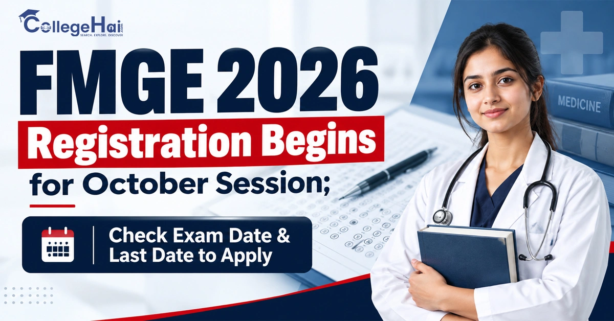 FMGE 2026 Registration Begins for October Session; Check Exam Date & Last Date to Apply