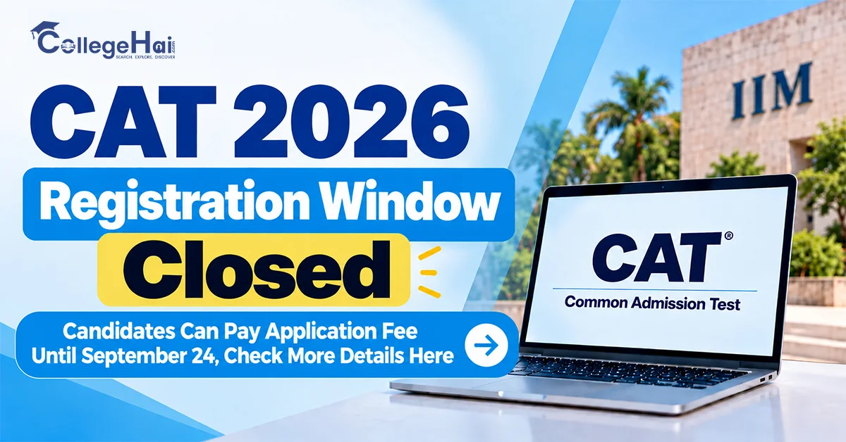CAT 2026 Registration Window Closed; Candidates Can Pay Application Fee Until September 24, Check More Details Here