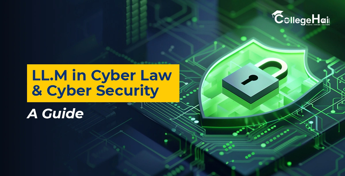 LLM in Cyber Law and Cyber Security 2026: Course Duration, Eligibility, Fees, Admission, Career & How to Choose the Right University
