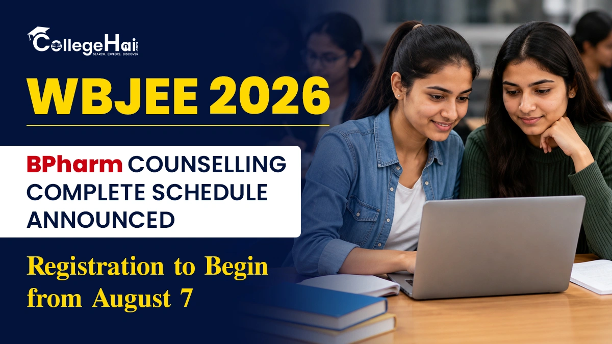 WBJEE 2026 BPharm Counselling: Complete Schedule Announced, Registration to Begin from August 7
