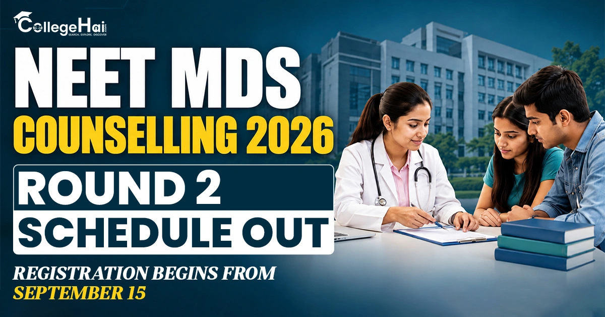 NEET MDS Counselling 2026 Round 2 Schedule Out; Registration Begins from September 15