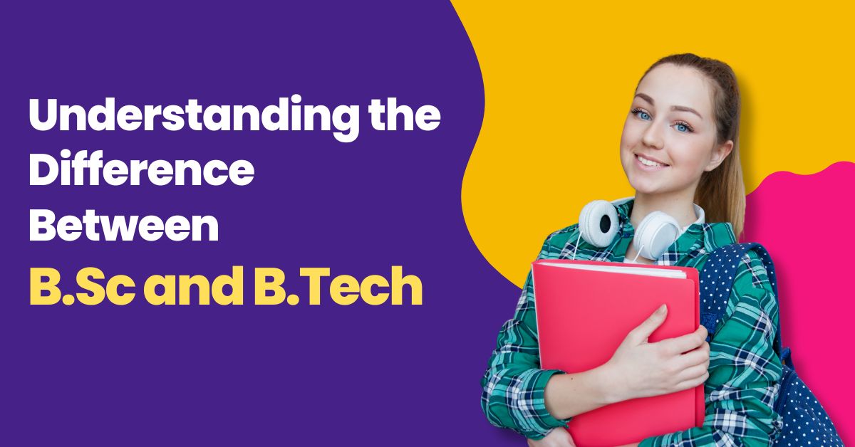 Understanding the Difference Between B.Sc and B.Tech.jpg